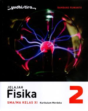 Jelajah Fisika 2 SMA/MA Kelas 11 Kurikulum Merdeka