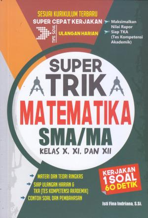 Supertrik Matematika SMA/MA Kelas X, XI, dan XII