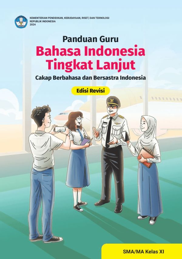 Panduan Guru Bahasa Indonesia Tingkat Lanjut: Cakap Berbahasa dan Bersastra Indonesia SMA/MA