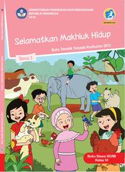 Kelas VI Tema 1 Selamatkan Mahluk Hidup